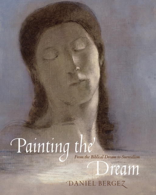 Painting the Dream: From the Biblical Dream to Surrealism, Hardback Book