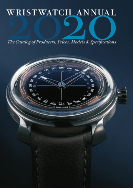 Wristwatch Annual 2020 : The Catalog of Producers, Prices, Models, and Specifications, Paperback / softback Book
