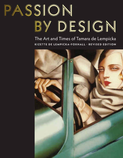 Passion by Design : The Art and Times of Tamara de Lempicka, Hardback Book