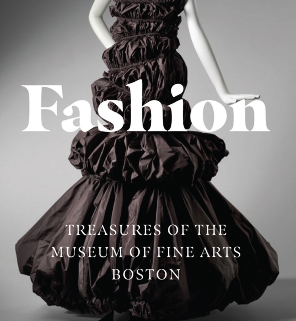 Fashion : Treasures of the Museum of Fine Arts, Boston, Hardback Book
