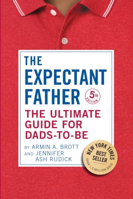 The Expectant Father : The Ultimate Guide for Dads-to-Be, Hardback Book