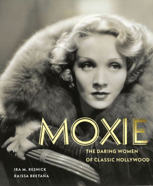 Moxie : The Daring Women of Classic Hollywood, Hardback Book