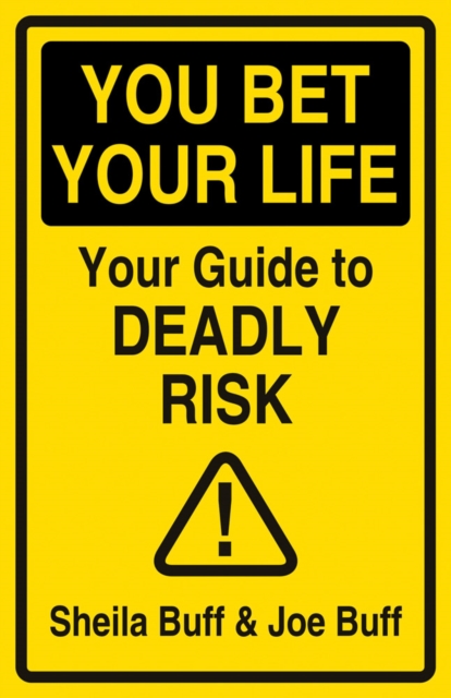 You Bet Your Life : Your Guide to Deadly Risk, Hardback Book