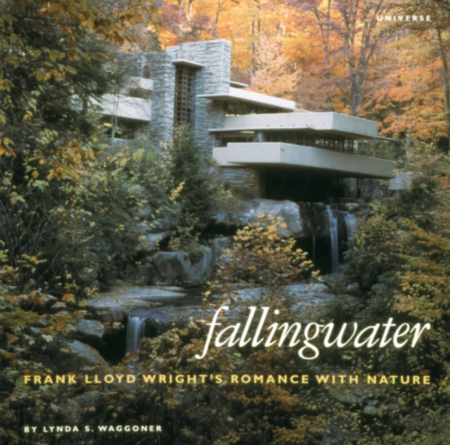 Fallingwater : Frank Lloyd Wright's Romance with Nature, Hardback Book