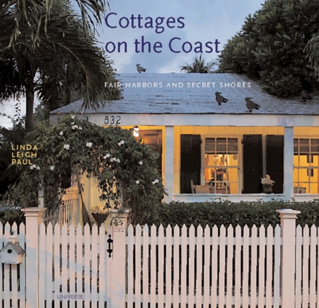 Cottages on the Coast : Fair Harbors and Secret Shores, Hardback Book