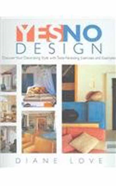 Yes/No Design : Discovering Your Decorating Style with Taste Revealing Exercises and Examples, Hardback Book