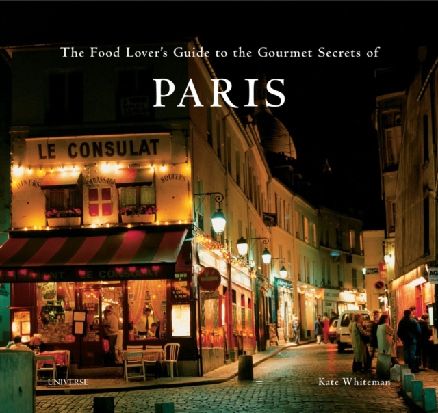 The Food Lover's Guide to the Gourmet Secrets of Paris, Hardback Book