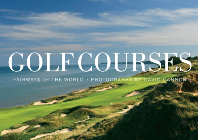 Golf Courses : Fairways of the World, Hardback Book