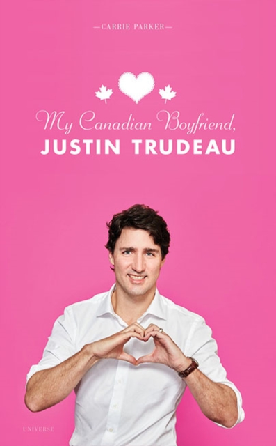 My Canadian Boyfriend, Justin Trudeau, Hardback Book