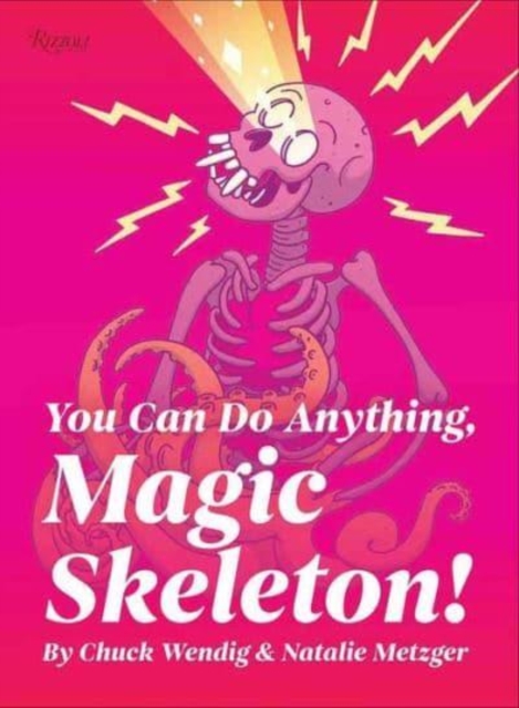 You Can Do Anything, Magic Skeleton! : Monster Motivations to Move Your Butt and Get You to Do the Thing, Hardback Book