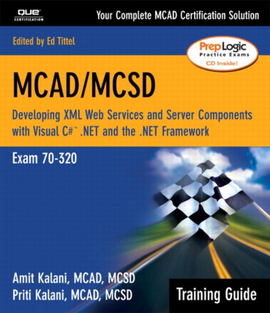 MCAD / MCSD Training Guide : Developing XML Web Services and Server Components with Visual C# .NET and the .NET Framework Exam 70-320, Mixed media product Book