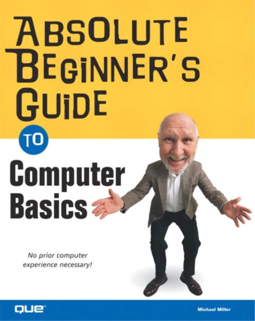 Absolute Beginner's Guide to Computer Basics, Paperback Book