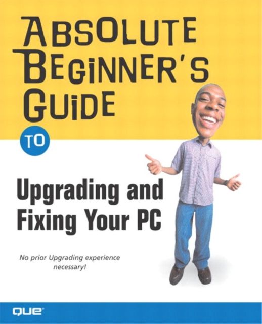 Upgrading and Fixing Your PC, Paperback Book