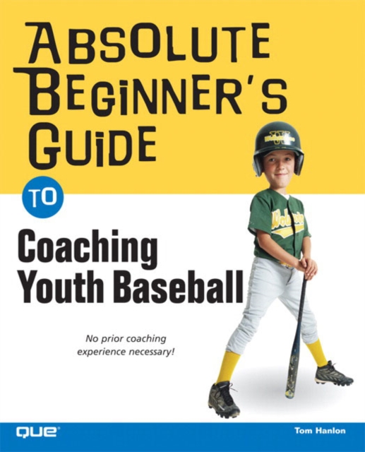 Absolute Beginner's Guide to Coaching Youth Baseball, Paperback / softback Book