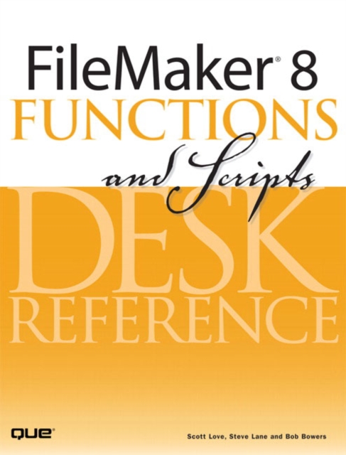 FileMaker 8 Functions and Scripts Desk Reference, Paperback / softback Book