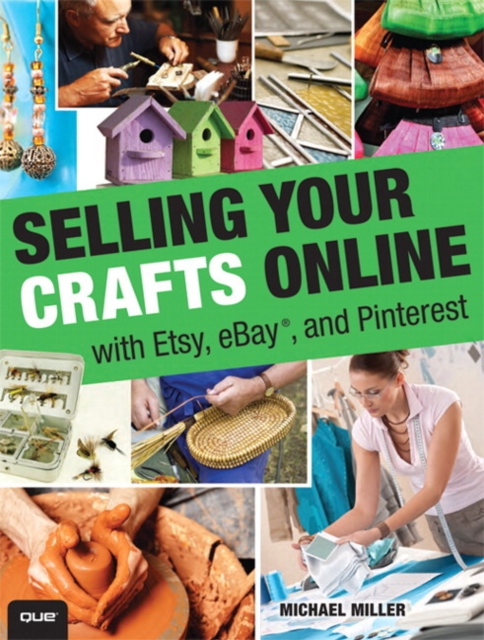 Selling Your Crafts Online : With Etsy, EBay, and Pinterest, Paperback Book