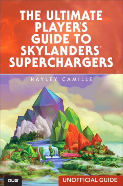 Ultimate Player's Guide to Skylanders SuperChargers (Unofficial Guide), The, Paperback / softback Book