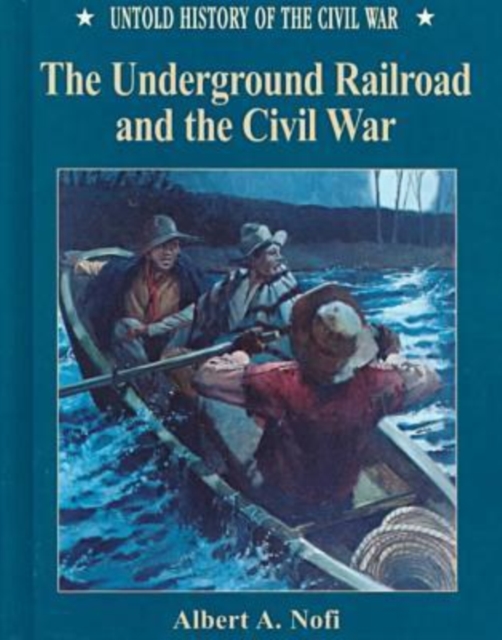 The Underground Railroad and the Civil War, Hardback Book