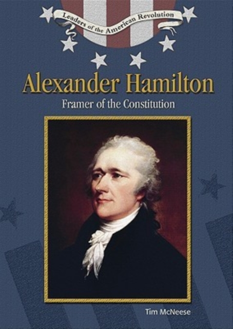 Alexander Hamilton : Framer of the Constitution, Hardback Book