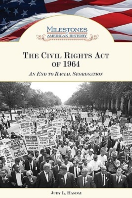 The Civil Rights Act of 1964 : An End to Racial Segregation, Hardback Book
