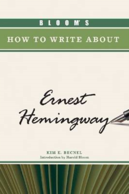 Bloom's How to Write About Ernest Hemingway, Hardback Book