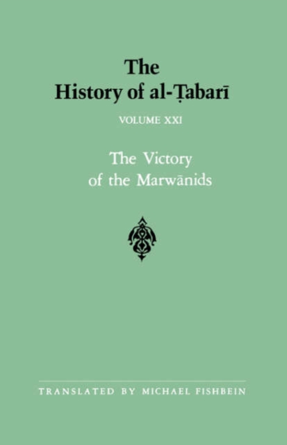 The History of al-Tabari Vol. 21 : The Victory of the Marwanids A.D. 685-693/A.H. 66-73, Paperback / softback Book