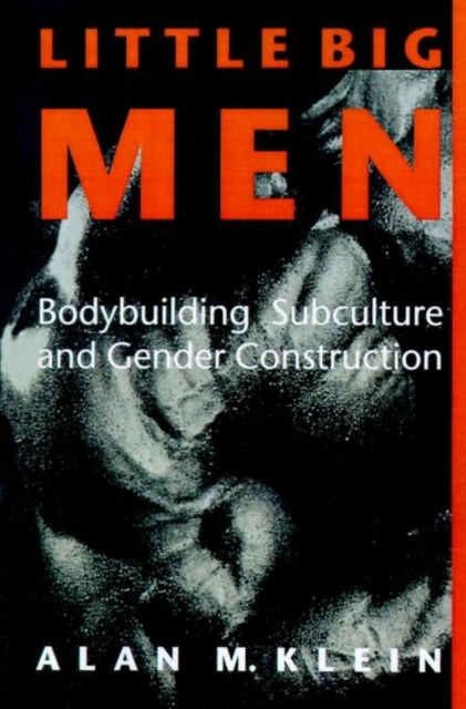 Little Big Men : Bodybuilding Subculture and Gender Construction, Paperback / softback Book