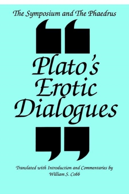 The Symposium and the Phaedrus : Plato's Erotic Dialogues, Paperback / softback Book