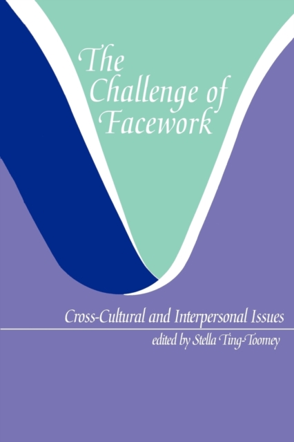The Challenge of Facework : Cross-Cultural and Interpersonal Issues, Paperback / softback Book