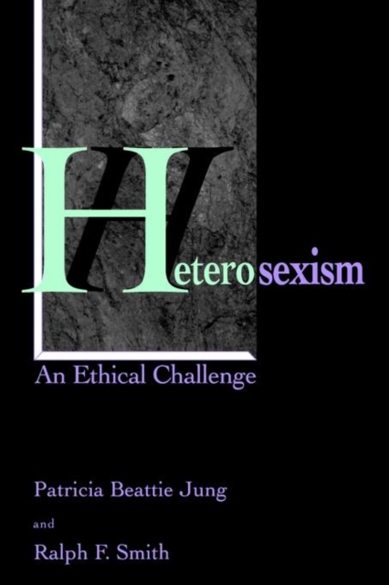 Heterosexism : An Ethical Challenge, Paperback / softback Book