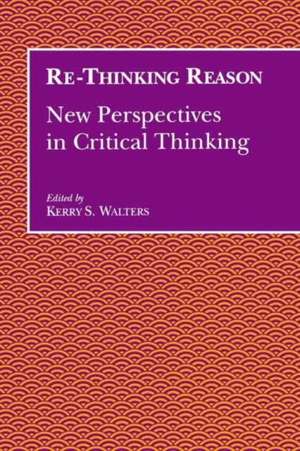 Re-Thinking Reason : New Perspectives in Critical Thinking, Paperback / softback Book