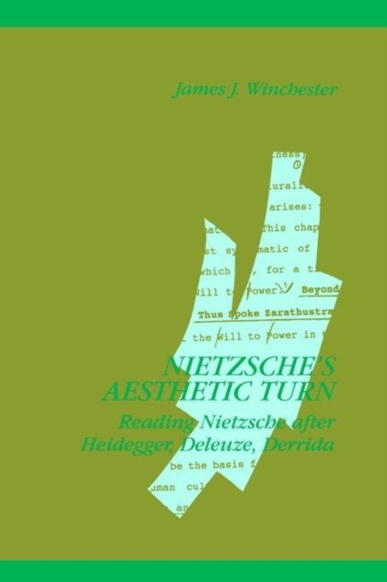 Nietzsche's Aesthetic Turn : Reading Nietzsche after Heidegger, Deleuze, Derrida, Paperback / softback Book