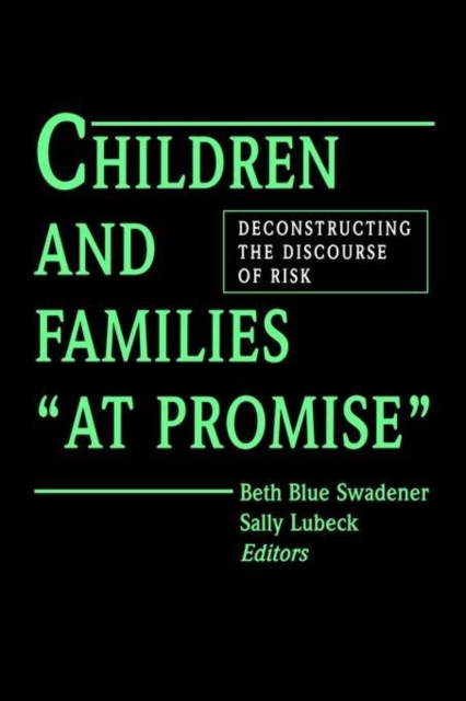 Children and Families "At Promise" : Deconstructing the Discourse of Risk, Paperback / softback Book