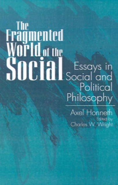 The Fragmented World of the Social : Essays in Social and Political Philosophy, Paperback / softback Book
