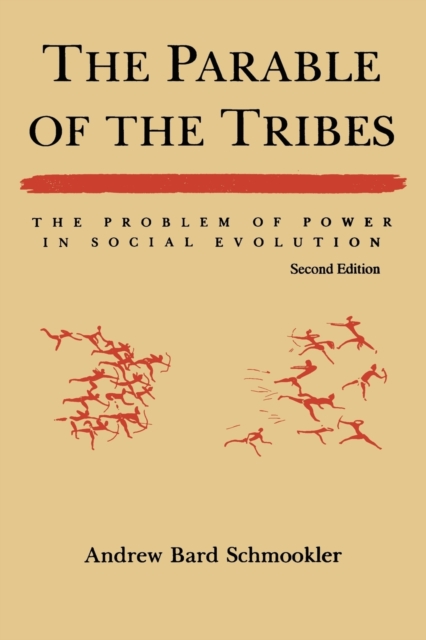 The Parable of the Tribes : The Problem of Power in Social Evolution, Second Edition, Paperback / softback Book