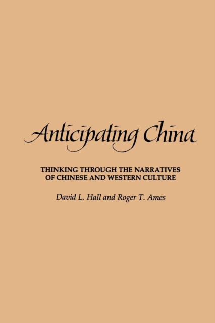 Anticipating China : Thinking through the Narratives of Chinese and Western Culture, Paperback / softback Book