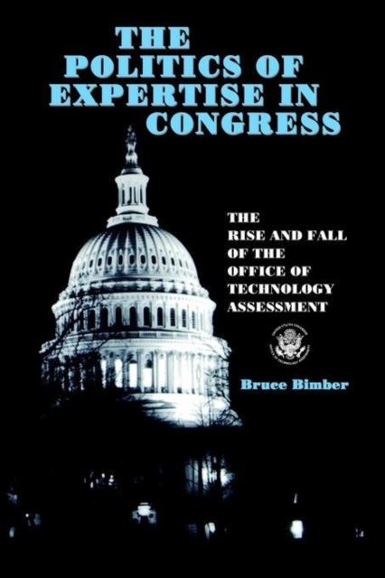 The Politics of Expertise in Congress : The Rise and Fall of the Office of Technology Assessment, Paperback / softback Book
