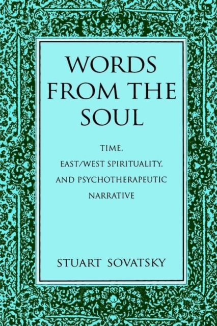 Words from the Soul : Time, East/West Spirituality, and Psychotherapeutic Narrative, Paperback / softback Book
