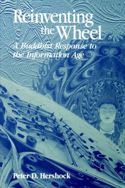 Reinventing the Wheel : A Buddhist Response to the Information Age, Paperback / softback Book
