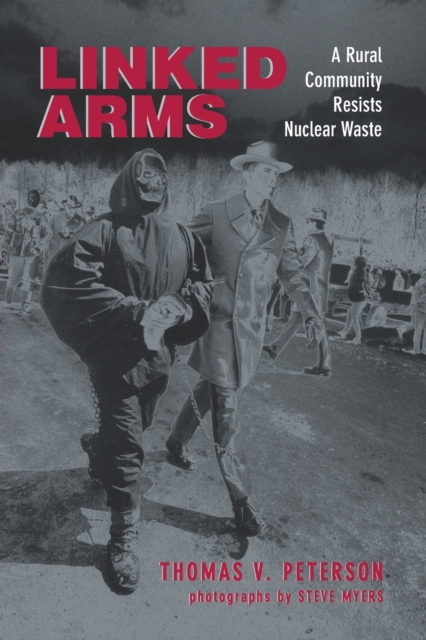 Linked Arms : A Rural Community Resists Nuclear Waste, Paperback / softback Book