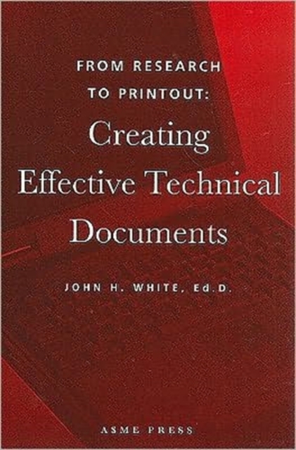 From Research to Printout : Creating Effective Technical Documents, Paperback / softback Book