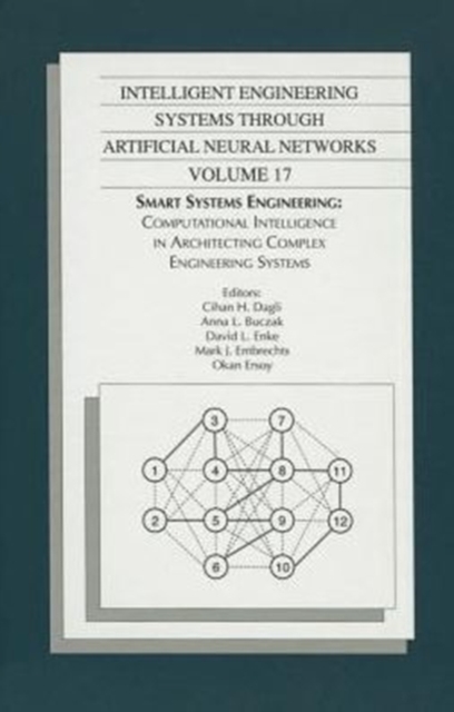 Intelligent Engineering Systems Through Artificial Neural Networks v. 17; Proceedings of the ANNIE 2006 Conference, St. Louis, Missouri, USA, Hardback Book