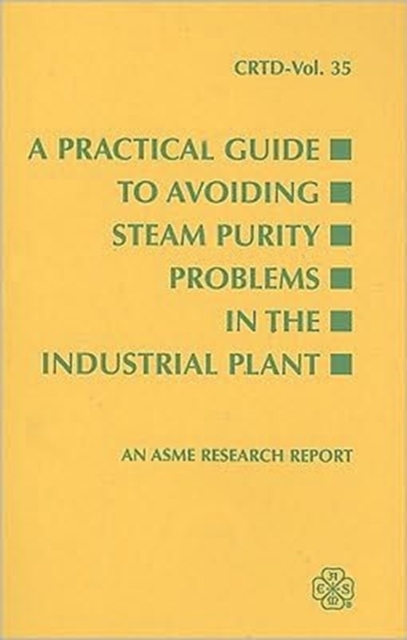 A Practical Guide to Avoiding Steam Purity Problems in Industrial Plants, Paperback / softback Book