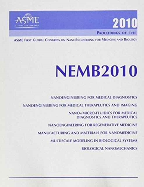 Proceedings of the Asme First Global Congress on Nanoengineering for Medicine and Biology : Presented at the Asme 2010 First Global Congress on ... February 7-10, 2010, Houston, Texas, USA, Paperback / softback Book