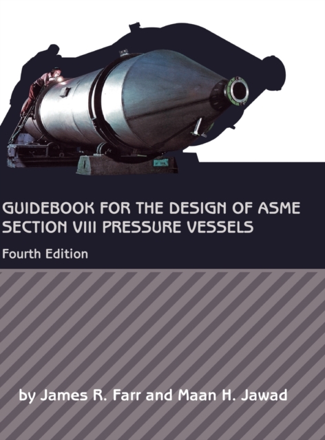 Guidebook for the Design of ASME Section VIII Pressure Vessels, Hardback Book