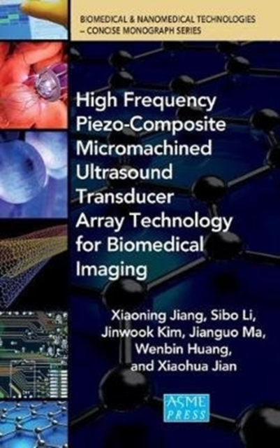 High Frequency Piezo-Composite Micromachined Ultrasound Transducer Array Technology for Biomedical Imaging, Hardback Book