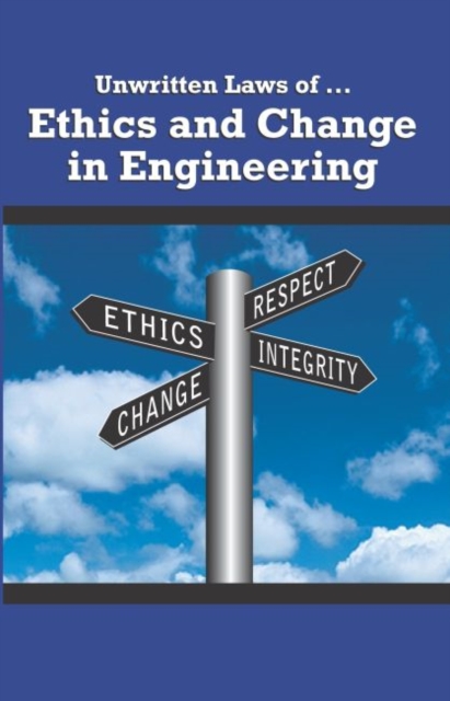Unwritten Laws of Ethics and Change in Engineering, Paperback / softback Book