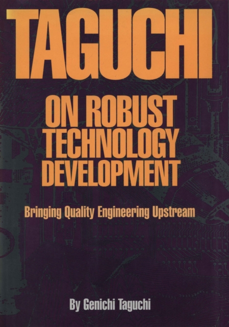 Taguchi on Robust Technology Development: Bringing Quality Engineering Upstream, EPUB eBook