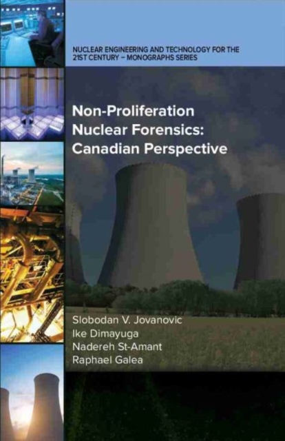 Non-Proliferation Nuclear Forensics : Canadian Perspective, Hardback Book