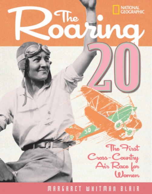 The Roaring Twenty : The First Cross-Country Air Race for Women, Hardback Book